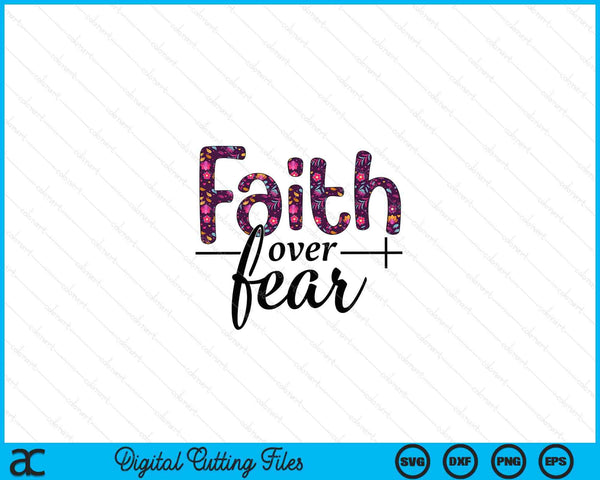 Faith Over Fear SVG PNG Digital Printable Files