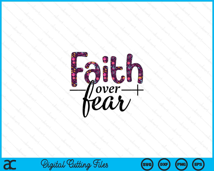 Faith Over Fear SVG PNG Digital Printable Files
