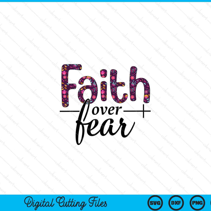 Faith Over Fear SVG PNG Digital Printable Files