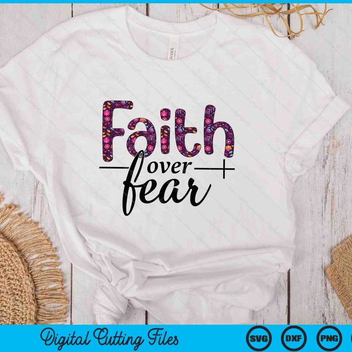 Faith Over Fear SVG PNG Digital Printable Files