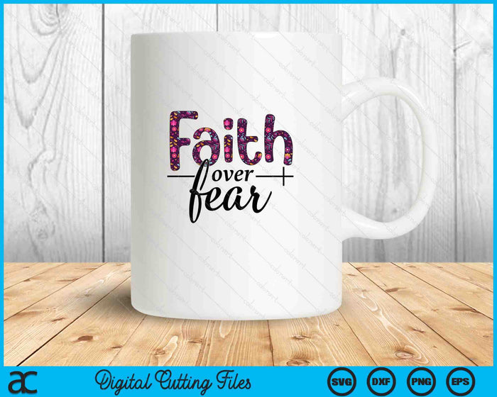 Faith Over Fear SVG PNG Digital Printable Files