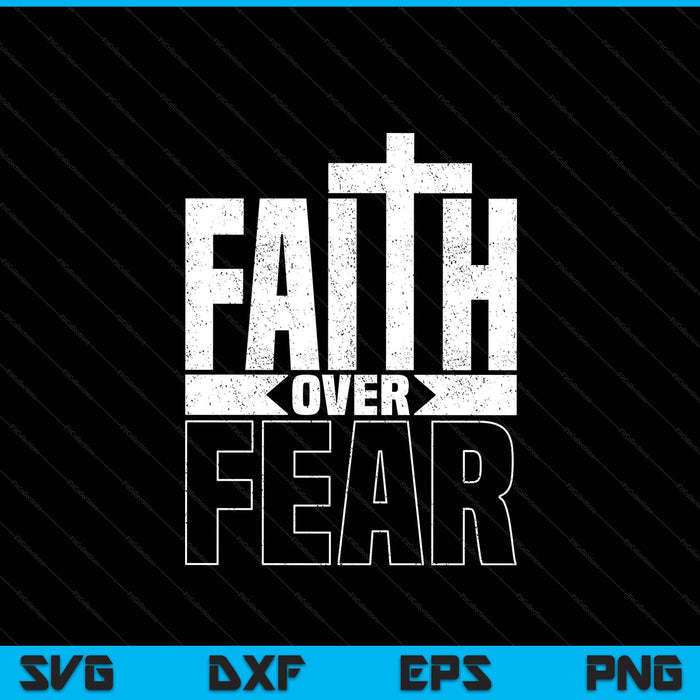 Faith Over Fear Jesus Lord Bible Religious Faith Over Fear SVG PNG Digital Printable Files