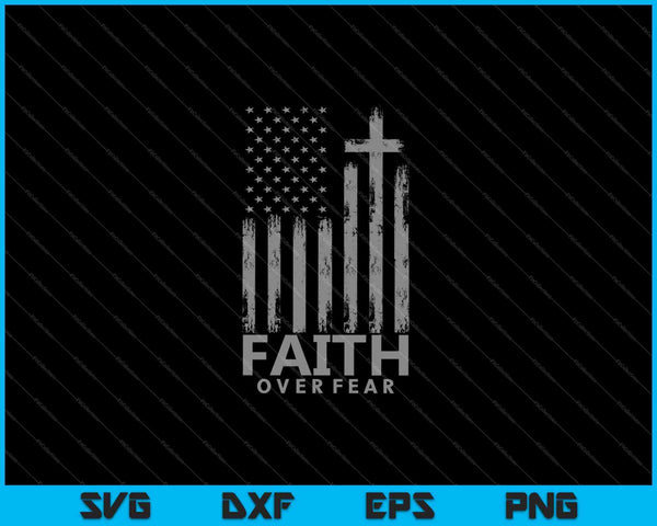 Faith Over Fear Prayer SVG PNG Cutting Printable Files