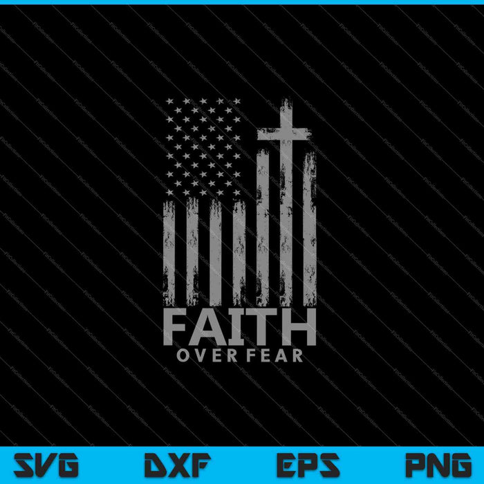 Faith Over Fear Prayer SVG PNG Cutting Printable Files