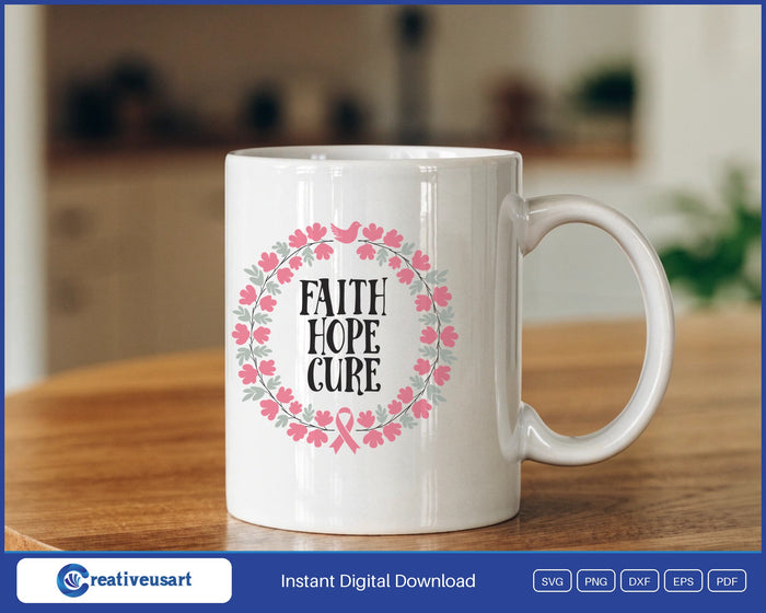 Faith Hope Cure floral wreath pink ribbon breast cancer SVG design on a white coffee mug