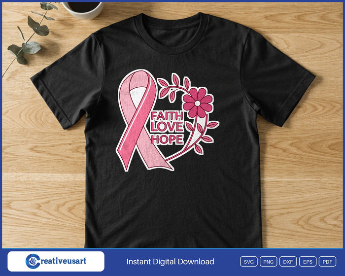 Faith Love Hope with a pink ribbon and a flowering vine SVG printed on a white t-shirt