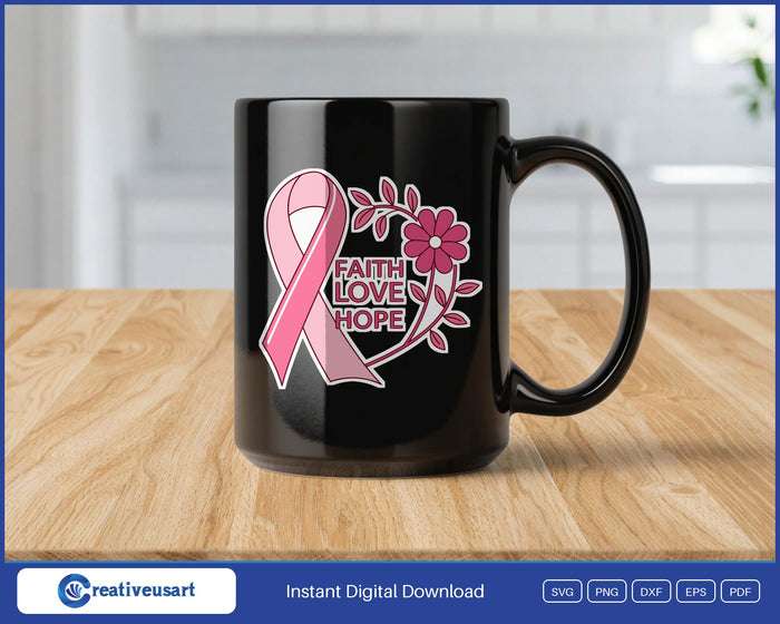 Faith Love Hope with a pink ribbon and a flowering vine SVG design on a white coffee mug