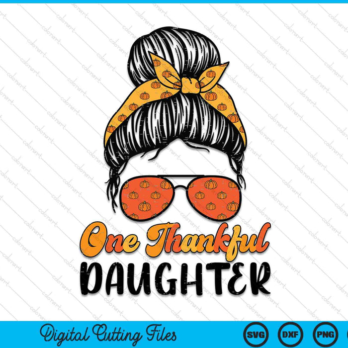 Fall Bun One Thankful Daughter Thanksgiving Nursing RN SVG PNG Digital Printable Files