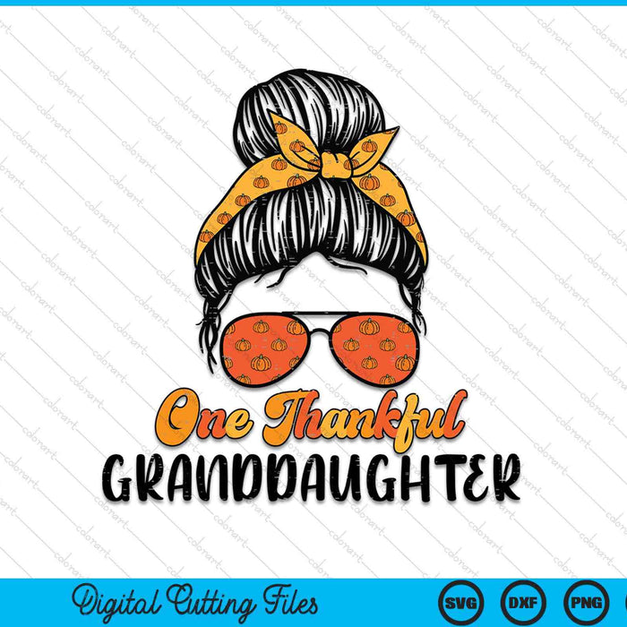 Fall Bun One Thankful Granddaughter Thanksgiving Nursing RN SVG PNG Digital Printable Files