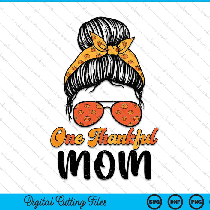 Fall Bun One Thankful Mom Thanksgiving Nursing RN SVG PNG Digital Printable Files