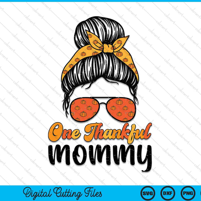 Fall Bun One Thankful Mommy Thanksgiving Nursing RN SVG PNG Digital Printable Files