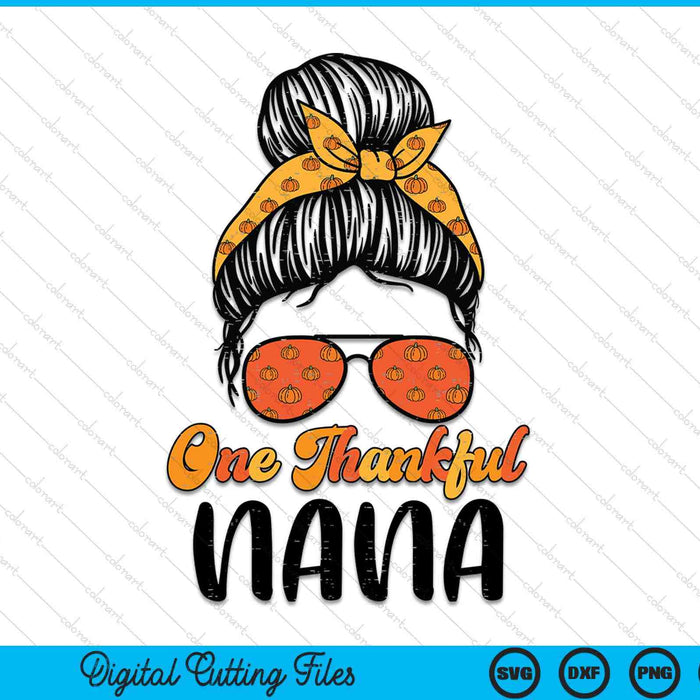 Fall Bun One Thankful Nana Thanksgiving Nursing RN SVG PNG Digital Printable Files