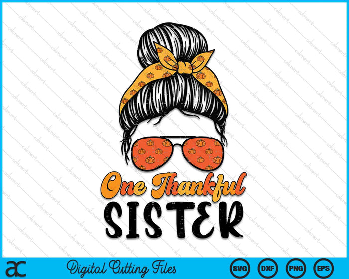 Fall Bun One Thankful Sister Thanksgiving Nursing RN SVG PNG Digital Printable Files