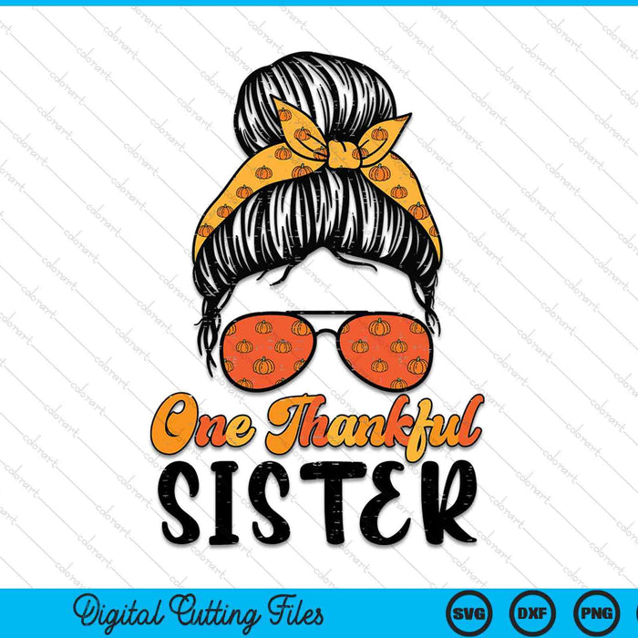 Fall Bun One Thankful Sister Thanksgiving Nursing RN SVG PNG Digital Printable Files