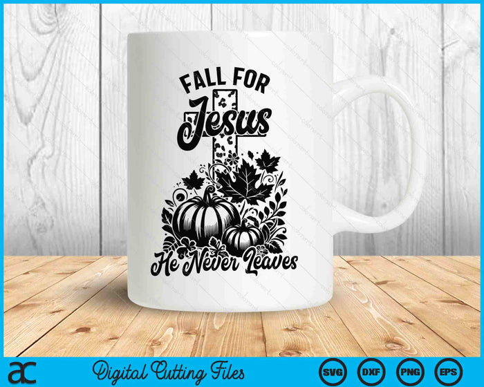 Fall For Jesus He Never Leaves Christian Thanksgiving SVG PNG Digital Printable Files