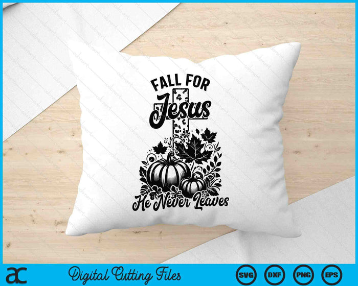 Fall For Jesus He Never Leaves Christian Thanksgiving SVG PNG Digital Printable Files