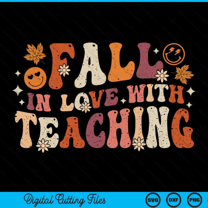 Fall In Love With Teaching Autum Thanksgiving Fall Teacher SVG PNG Digital Printable Files