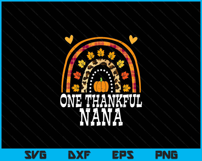 Fall Rainbow One Thankful Nana Thanksgiving Fall SVG PNG Digital Printable Files