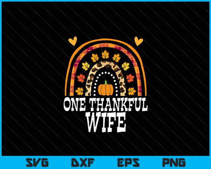 Fall Rainbow One Thankful Wife Thanksgiving Fall SVG PNG Digital Printable Files