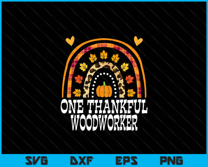 Fall Rainbow One Thankful Woodworker Thanksgiving Fall SVG PNG Digital Printable Files