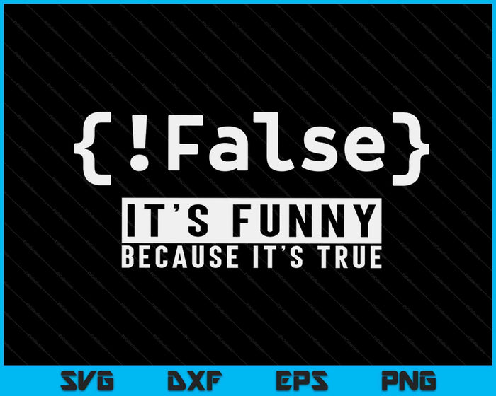 !False - Programmeur Code Code Coder Software SVG PNG Digitale Snijbestanden