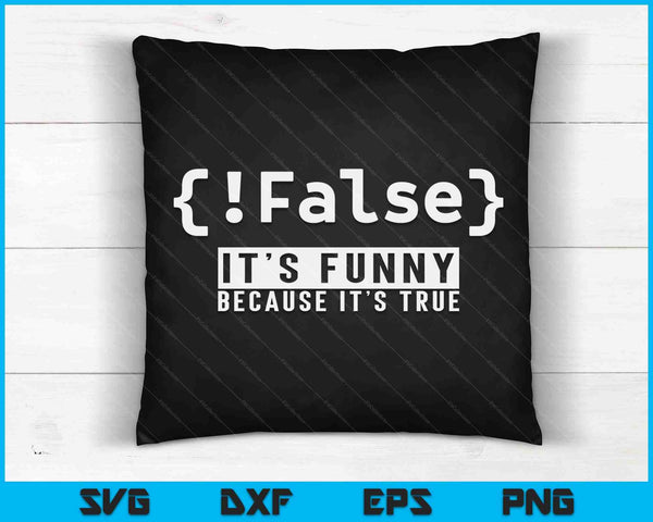 !False - Programmer Coding Code Coder Software SVG PNG Digital Cutting Files