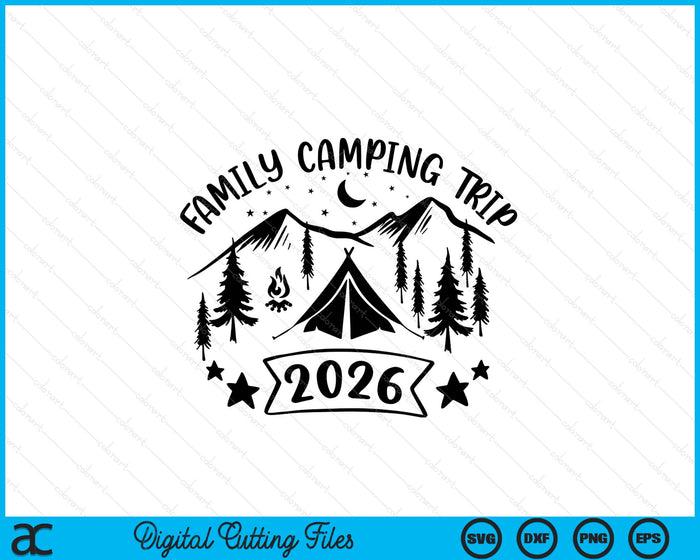 Family Camping Trip 2026 SVG PNG Digital Printable Files