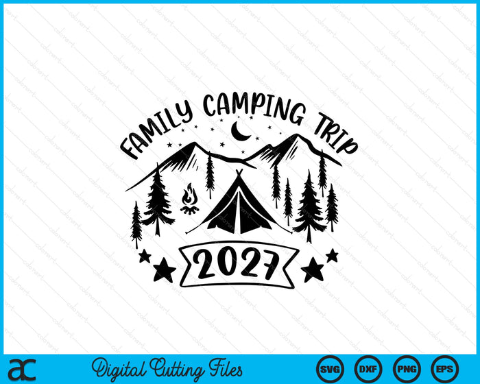 Family Camping Trip 2027 SVG PNG Digital Printable Files