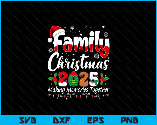 Family Christmas 2025, making memories together, with a Santa hat and lights, matching SVG