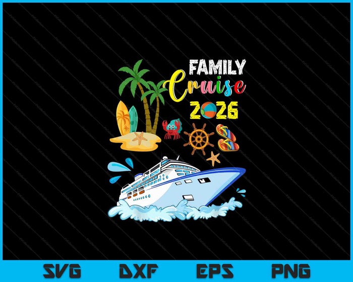 Familiecruise 2026 grappige zomervakantie cruiseschip minnaar SVG PNG digitale snijbestanden