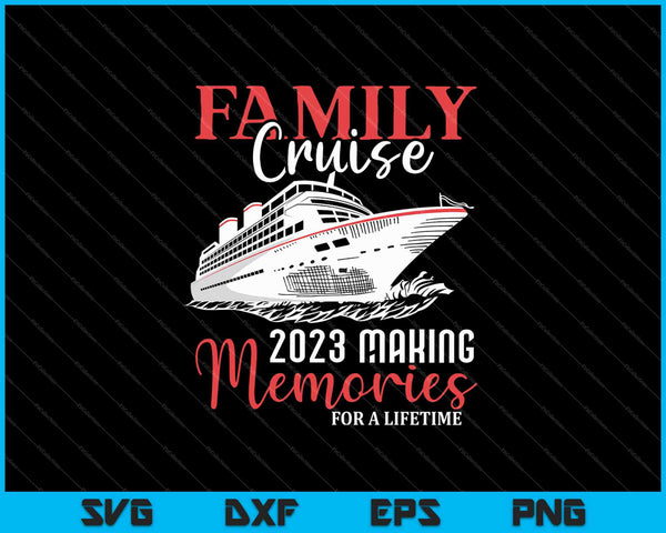 Family Cruise 2023 Vacation SVG PNG Cutting Printable Files