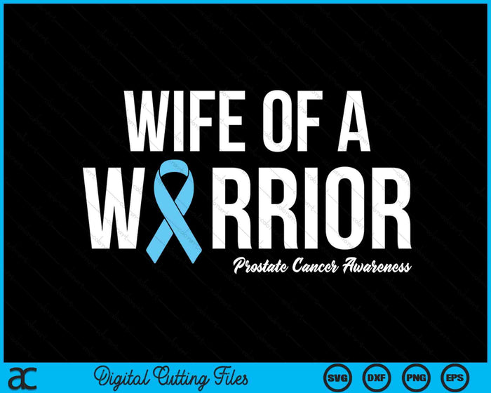 Family Prostate Cancer Awareness Light Blue Wife Warrior SVG PNG Digital Printable Files