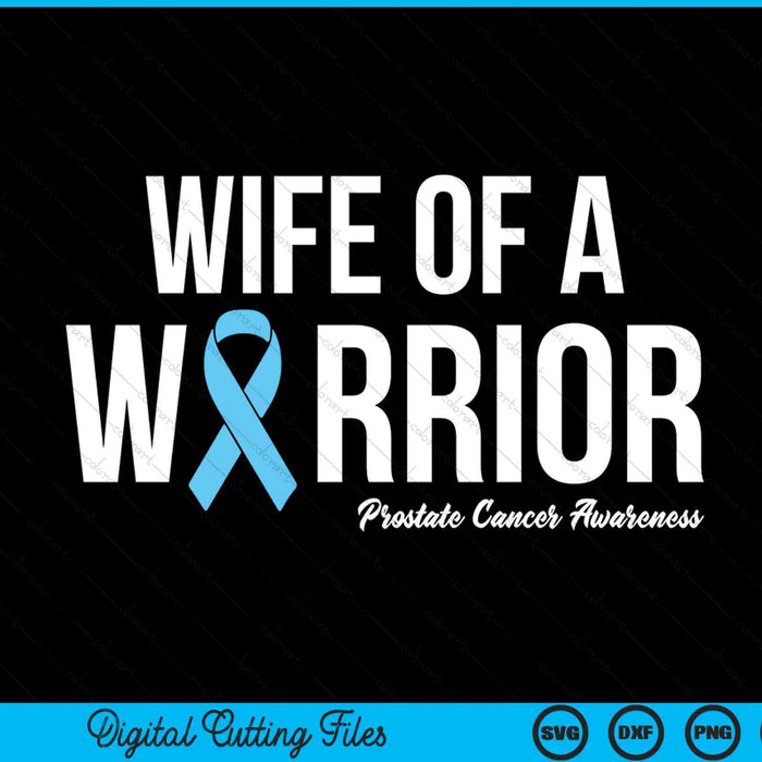 Family Prostate Cancer Awareness Light Blue Wife Warrior SVG PNG Digital Printable Files