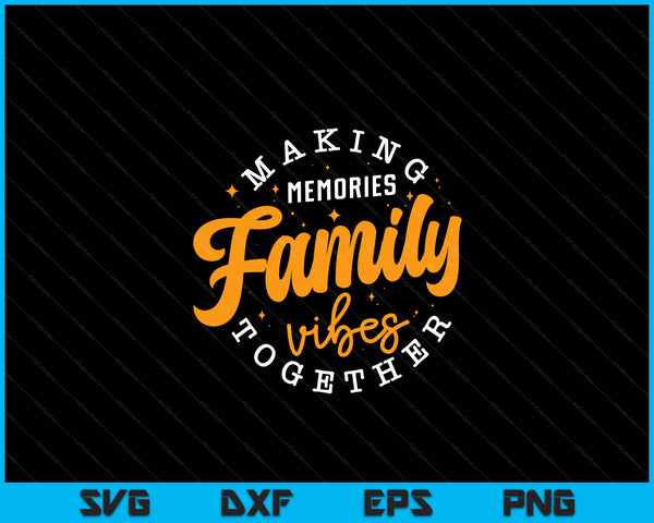 Family Reunion 2024 Family Vibes Making Memories Matching SVG PNG Digital Cutting Files