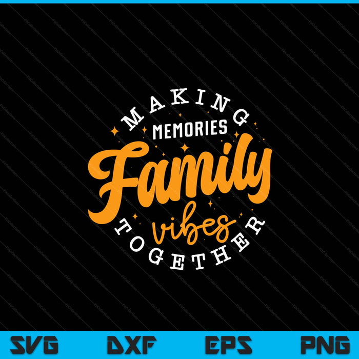 Family reunion 2024 family vibes making memories matching SVG cut file