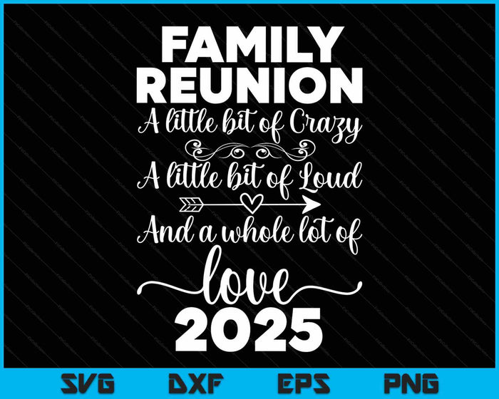 Family Reunion 2025 A Little Bit Of Crazy Family Matching SVG PNG Digital Printable Files