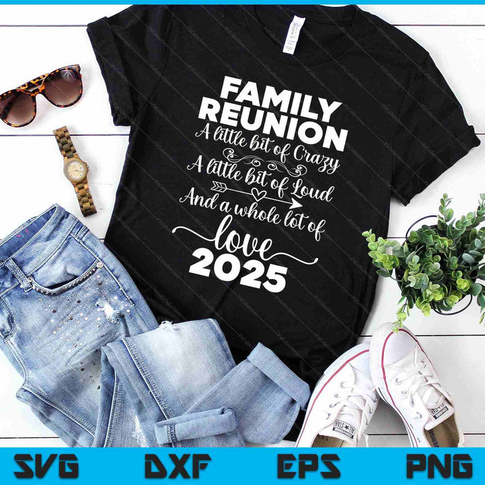 Family Reunion 2025 A Little Bit Of Crazy Family Matching SVG PNG Digital Printable Files