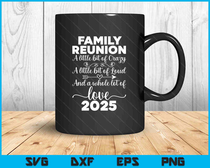 Family Reunion 2025 A Little Bit Of Crazy Family Matching SVG PNG Digital Printable Files