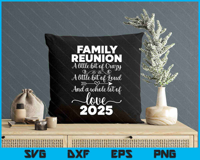 Family Reunion 2025 A Little Bit Of Crazy Family Matching SVG PNG Digital Printable Files