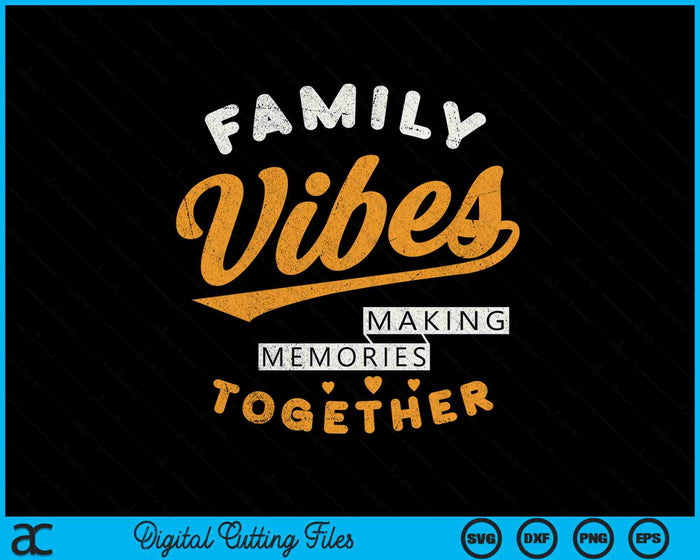 Family Reunion 2025 Family Vibes Making Memories Matching SVG PNG Digital Printable Files