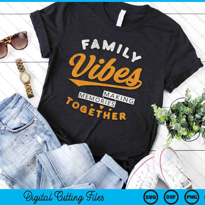 Family Reunion 2025 Family Vibes Making Memories Matching SVG PNG Digital Printable Files