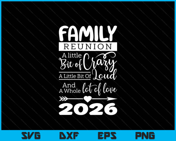 Family reunion, a little bit of crazy, a little bit of loud and a whole lot of love, 2026 SVG