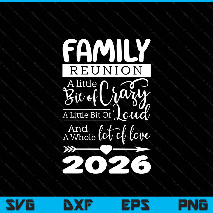 Family reunion, a little bit of crazy, a little bit of loud and a whole lot of love, 2026 SVG