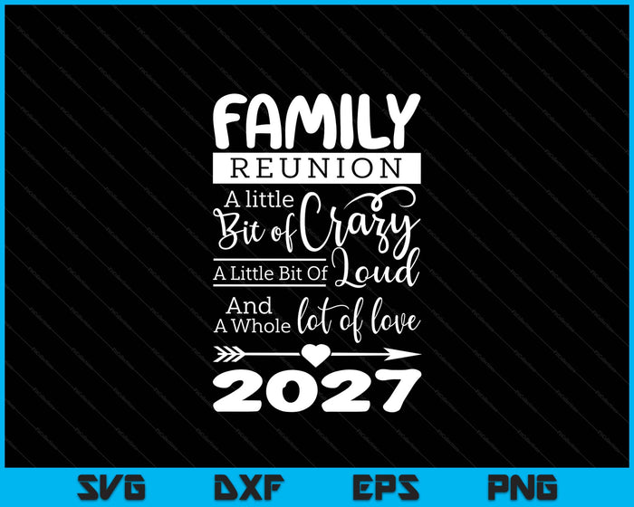 Family Reunion 2027 Funny Ain't No Family Like The One I Got SVG PNG Digital Printable Files