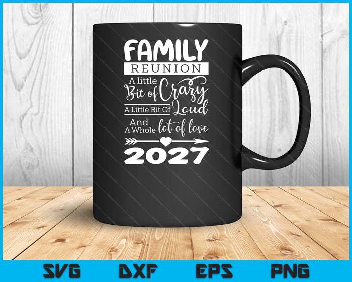 Family Reunion 2027 Funny Ain't No Family Like The One I Got SVG PNG Digital Printable Files