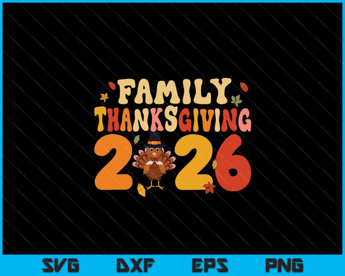 Family Thanksgiving 2026 SVG PNG Digital Printable Files