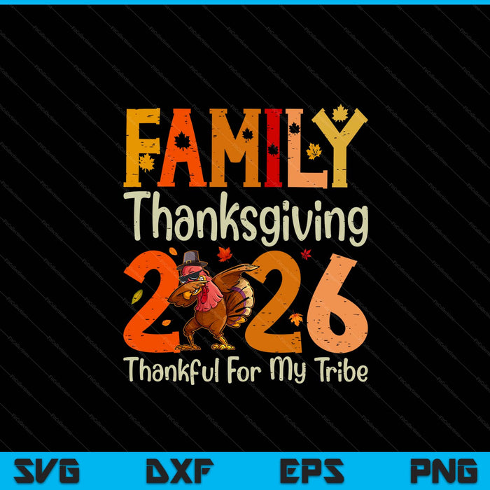 Family Thanksgiving 2026, thankful for my tribe, with a turkey, matching SVG