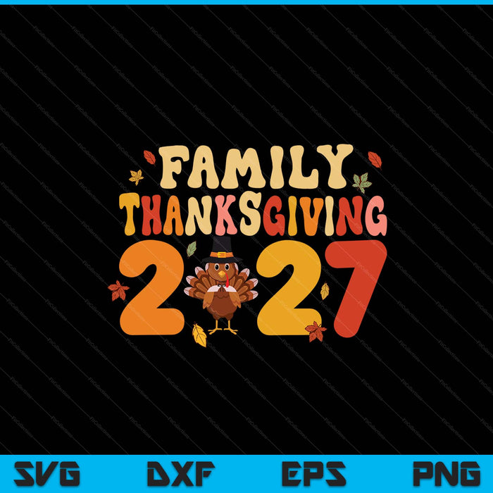 Family Thanksgiving 2027 SVG PNG cut file for Cricut