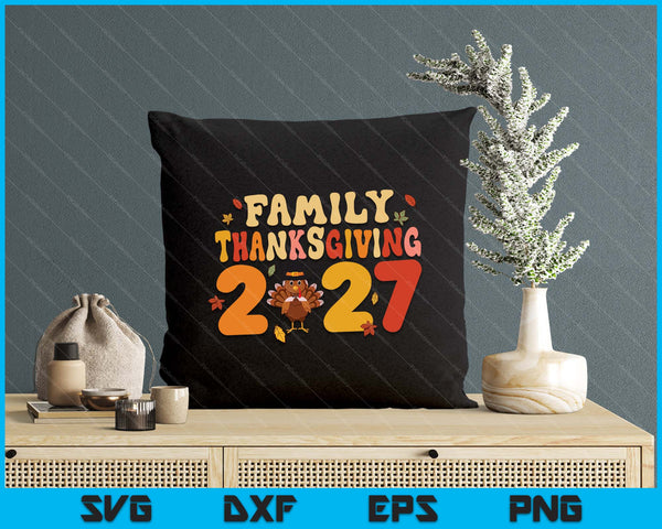 Family Thanksgiving 2027 SVG PNG Digital Printable Files