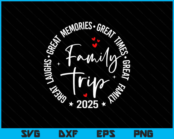 Family Trip Vacation 2025 Matching Group SVG PNG Digital Printable Files